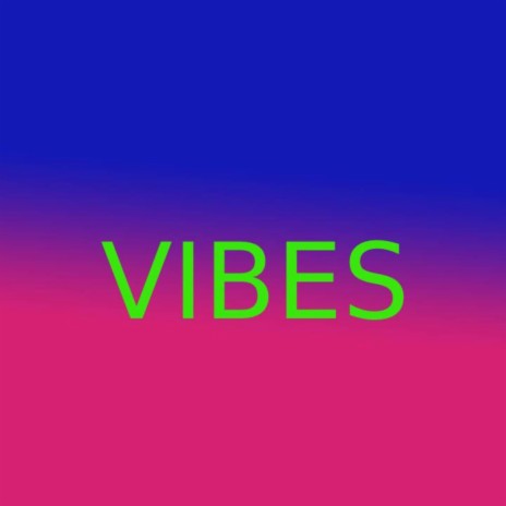 Vibes | Boomplay Music