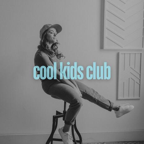 Cool Kids Club | Boomplay Music