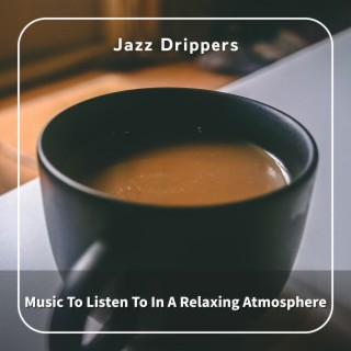 Music To Listen To In A Relaxing Atmosphere