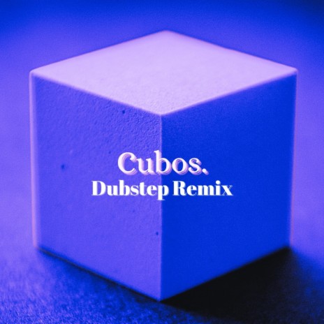 Cubos (Dubstep Remix) | Boomplay Music