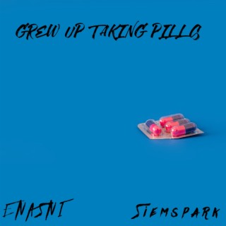 Grew up taking pills lyrics | Boomplay Music