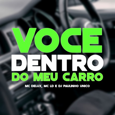 Você Dentro do Meu Carro ft. MC LD & DJ Paulinho Unico | Boomplay Music