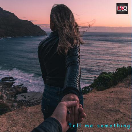 Tell me something | Boomplay Music