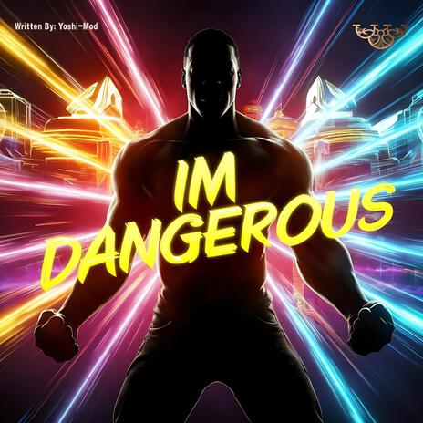 I'm Dangerous | Boomplay Music