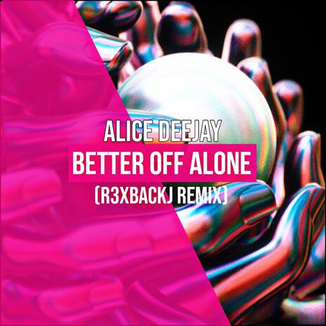 Better Off Alone (Special Version) | Boomplay Music