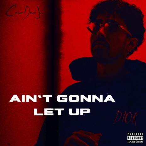 Ain’t Gonna Let Up | Boomplay Music