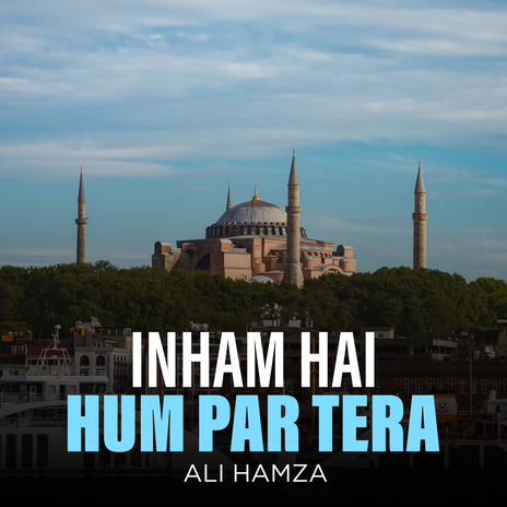 Inham Hai Hum Par Tera | Boomplay Music