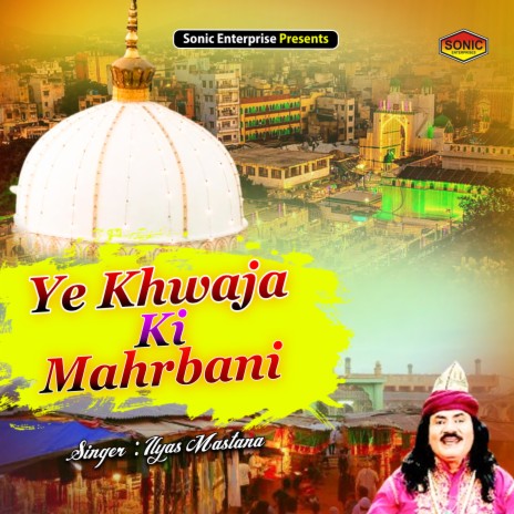 Ye Khwaja Ki Mahrbani (Islamic) | Boomplay Music