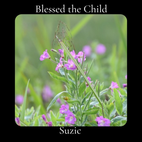 Blessed the Child | Boomplay Music