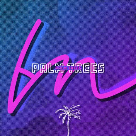 Palm Trees | Boomplay Music