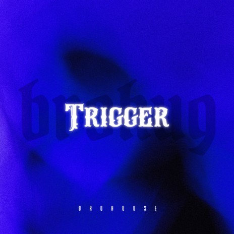 Trigger | Boomplay Music