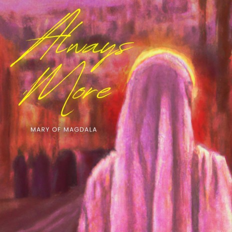 Always More (Mary of Magdala)