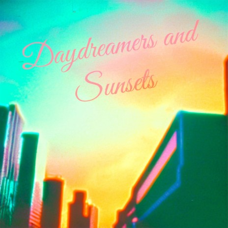 Daydreamers and Sunsets