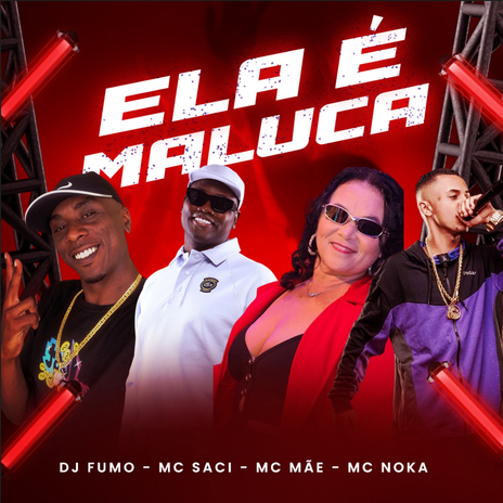 ELA É MALUCA ft. MC MÃE, MC Saci & Mc Noka | Boomplay Music