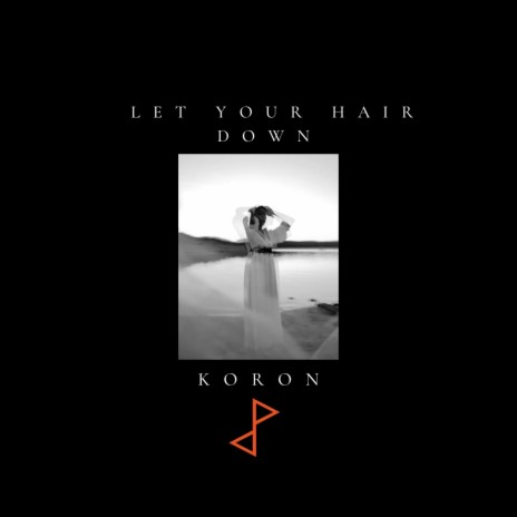 Let Your Hair Down | Boomplay Music