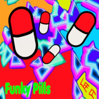 Funky Pills (Give Me One Now)