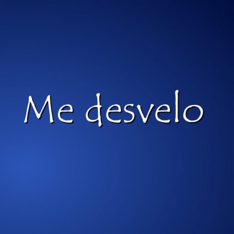 Me desvelo | Boomplay Music