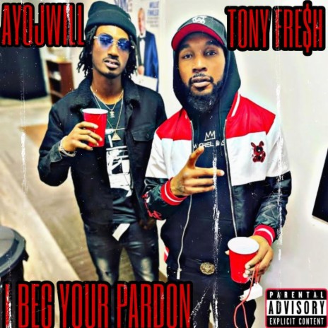 I BEG YOUR PARDON ft. Ayojwill | Boomplay Music