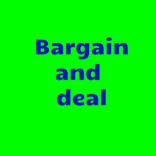 Bargain and deal