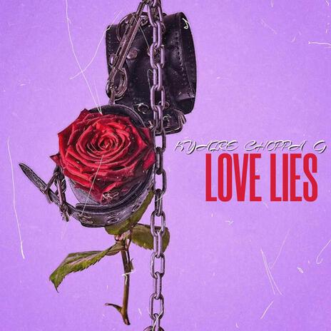 LOVE LIES ft. Choppa G | Boomplay Music