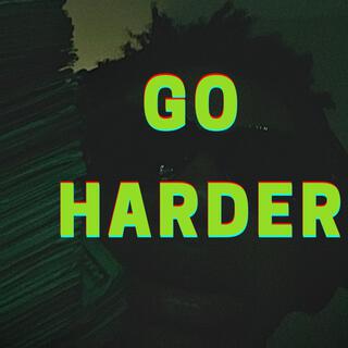 Go Harder