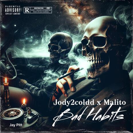 Bad.Habits ft. Jody2Coldd & Malito | Boomplay Music