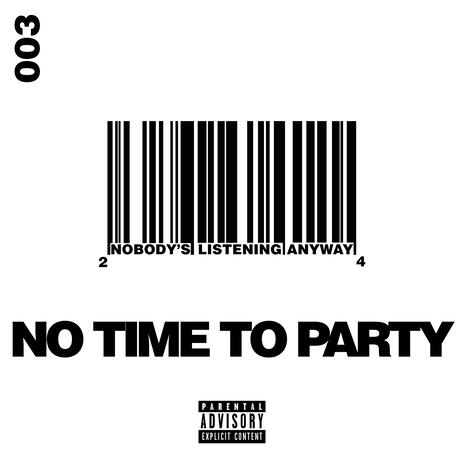 No Time To Party | Boomplay Music