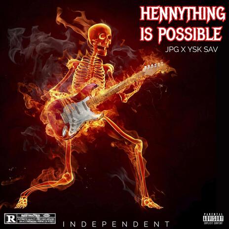 Hennything Is Possible ft. YSK Sav | Boomplay Music