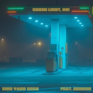 Green Light, Go! ft. ZerBuu lyrics | Boomplay Music