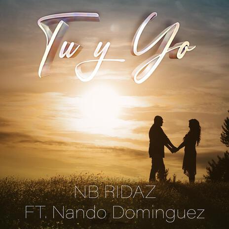 Tu Y Yo(You and I) ft. Nando Dominguez | Boomplay Music