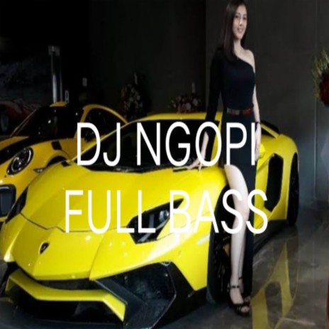 DJ NGOPI FULL BASS | Boomplay Music