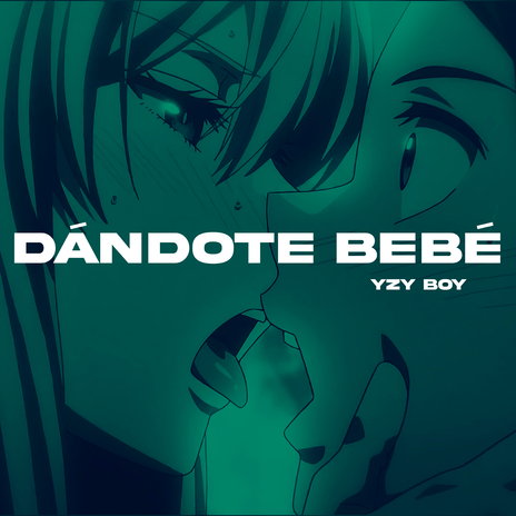 Dándote Bebé | Boomplay Music