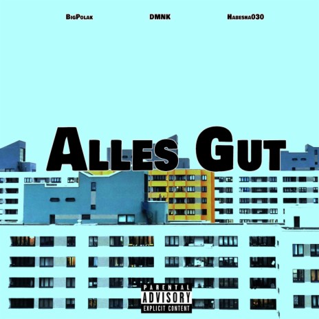 Alles Gut ft. Bigpolak & Habesha030 | Boomplay Music