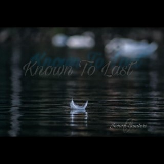 Known To Last (Demo) lyrics | Boomplay Music