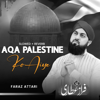 Aqa Palestine Ko Aiye (Lofi-Mix)