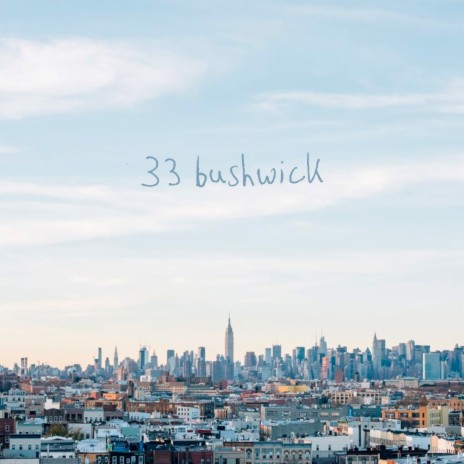 33 bushwick | Boomplay Music