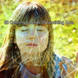 80 Calming Sounds Of Soothing Aura
