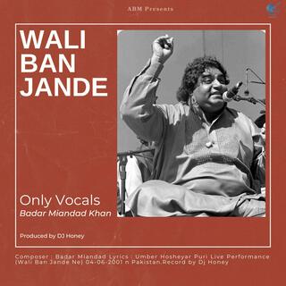 Wali Ban Jande Ne (Vocals)