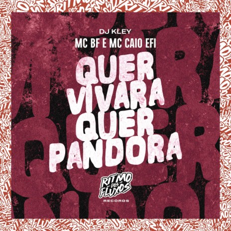 Quer Vivara Quer Pandora ft. MC Caio Efi & DJ Kley | Boomplay Music