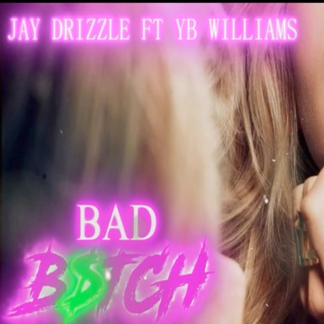 Bad B.$.T.C.H. ft. YB Williams | Boomplay Music