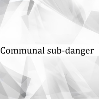 Communal Sub-Danger