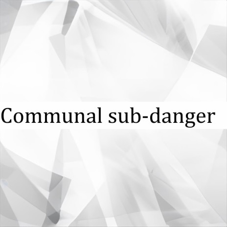 Communal Sub-Danger | Boomplay Music