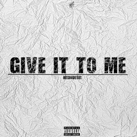 Give It To Me | Boomplay Music