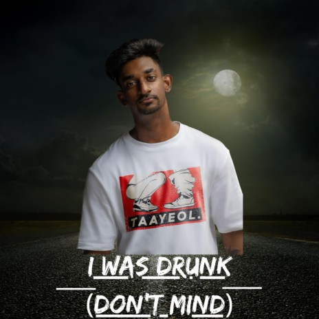 I was Drunk (Don't Mind) | Boomplay Music