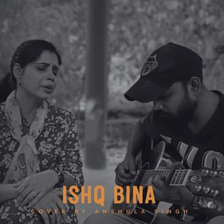 Ishq Bina (unplugged cover)