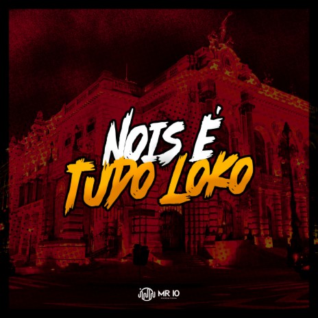 NOIS É TUDO LOKO ft. Mc Morena & Mc Atrevido | Boomplay Music