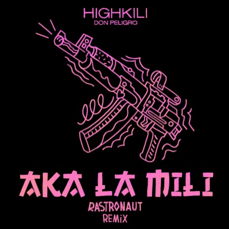 AKA LA MILI (Rastronaut Remix) ft. Don Peligro & Rastronaut | Boomplay Music