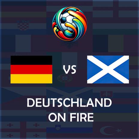 Deutschland On Fire (Germany vs Scotland UEFA EURO 2024 Match Song)