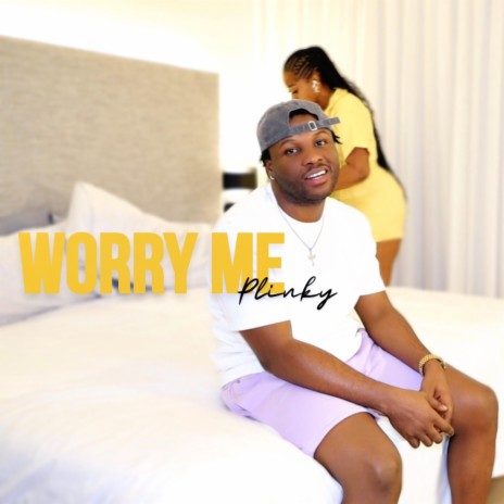Worry Me | Boomplay Music