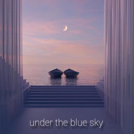 Under The Blue Sky | Boomplay Music